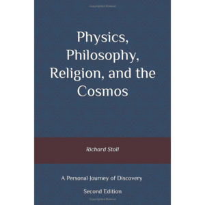 Physics, Philosophy, Religion, and the Cosmos: A personal Journey of Discovery